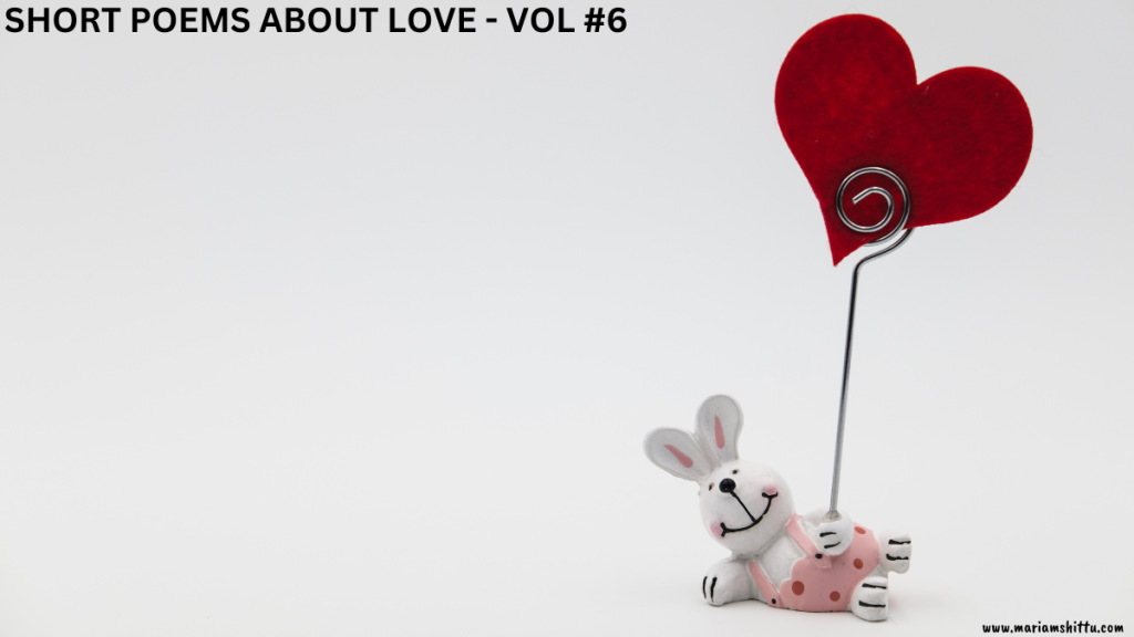 Short Poems About Love - VOL #6